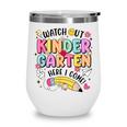 Watch Out KinderGarten Here I Come Shirt Kids Back To School Wine Tumbler Watch Out KinderGarten Here I Come Shirt Kids Back To School Wine Tumbler