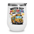 Watch Out Preschool Here I Come Preschool Back To School Wine Tumbler Watch Out Preschool Here I Come Preschool Back To School Wine Tumbler