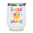 Watch Out Sixth Grade Here I Come Back To School 6th Grade Wine Tumbler Watch Out Sixth Grade Here I Come Back To School 6th Grade Wine Tumbler