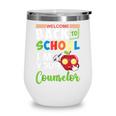 Welcome Back To School Students I'm Your Counselor Proud Wine Tumbler Welcome Back To School Students I'm Your Counselor Proud Wine Tumbler