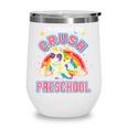 Welcome Back To School Unicorn Crushing Preschool Wine Tumbler