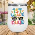 1st Grade Dude Shirt First Grade Boys Girl Back To School Wine Tumbler