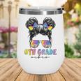 6th Grade Vibes Messy Hair Bun Girl Back To School First Day Wine Tumbler