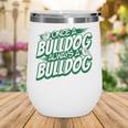 Always A Bulldog Back To School Spirit G Performance Wine Tumbler Always A Bulldog Back To School Spirit G Performance Wine Tumbler