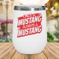 Always A Mustang Back To School Spirit R Wine Tumbler Always A Mustang Back To School Spirit R Wine Tumbler