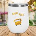 Back To School Bus Driver Appreciation Thank You Quote Wine Tumbler Back To School Bus Driver Appreciation Thank You Quote Wine Tumbler
