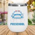 Back To School First Day Of Preschool Police Car Boys Wine Tumbler
