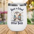 Back To School Like An Otter Boss Cute First Day Of School Wine Tumbler Back To School Like An Otter Boss Cute First Day Of School Wine Tumbler