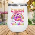 Back To School Unicorn Girls I'm Ready To Crush Preschool Wine Tumbler