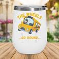 Back To School The Wheels On The Bus Go Round And Round Kids Wine Tumbler Back To School The Wheels On The Bus Go Round And Round Kids Wine Tumbler