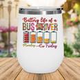 Battery Life Of A Bus Driver First Day Back To School Wine Tumbler Battery Life Of A Bus Driver First Day Back To School Wine Tumbler