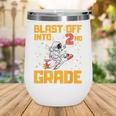 Blast Off Into Second Grade Back To School 2nd Graders Wine Tumbler Blast Off Into Second Grade Back To School 2nd Graders Wine Tumbler