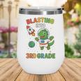 Blasting Into 3rd Grade Dinosaur Astronaut Back To School Wine Tumbler Blasting Into 3rd Grade Dinosaur Astronaut Back To School Wine Tumbler