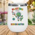 Blasting Into Kindergarten Dinosaur Astronaut Back To School Wine Tumbler Blasting Into Kindergarten Dinosaur Astronaut Back To School Wine Tumbler
