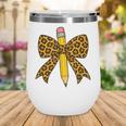 Bow Pencil Leopard First Day Of School Back To School Wine Tumbler Bow Pencil Leopard First Day Of School Back To School Wine Tumbler