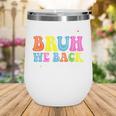 Bruh We Back 3rd Grade Back To School 3rd Grade Girl Wine Tumbler Bruh We Back 3rd Grade Back To School 3rd Grade Girl Wine Tumbler