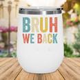 Bruh We Back Vice Principal Retro Vintage Back To School Wine Tumbler Bruh We Back Vice Principal Retro Vintage Back To School Wine Tumbler