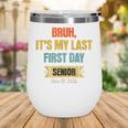Bruh It's My Last First Day Senior 2026 Back To School Wine Tumbler