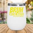 Bruh We'Re Back FUNNY Lunch Lady Back To School Wine Tumbler Bruh We'Re Back FUNNY Lunch Lady Back To School Wine Tumbler