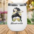 Bus Driver Life Messy Bun Back To School Bus Driver Wine Tumbler Bus Driver Life Messy Bun Back To School Bus Driver Wine Tumbler