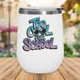 Too Cool For School – Back To School For Kids Wine Tumbler