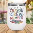 Crayon Crew Member Back To School Coloring Art Classes Wine Tumbler Crayon Crew Member Back To School Coloring Art Classes Wine Tumbler