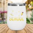 Cute Welcome Back To School 1st Day Back To School First Day Wine Tumbler