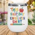 This Is My First Day Of Kindergarten Shirt Back To School Wine Tumbler This Is My First Day Of Kindergarten Shirt Back To School Wine Tumbler