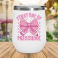 First Day Of Preschool Coquette Bow Back To School Girls Wine Tumbler First Day Of Preschool Coquette Bow Back To School Girls Wine Tumbler