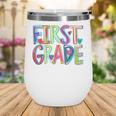 First Grade Back To School Happy First Day Of School Wine Tumbler First Grade Back To School Happy First Day Of School Wine Tumbler