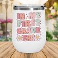 In My First Grade Era Cute Groovy 1st Grade Back To School Wine Tumbler In My First Grade Era Cute Groovy 1st Grade Back To School Wine Tumbler