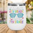 Goodbye 6th Grade Hello 7th Grade Graduation Back To School Wine Tumbler Goodbye 6th Grade Hello 7th Grade Graduation Back To School Wine Tumbler