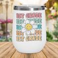 Groovy 1st Grade Back To School First Day Of First Grade Wine Tumbler Groovy 1st Grade Back To School First Day Of First Grade Wine Tumbler