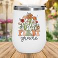 Groovy First Grade Wildflowers Back To School 1st Grade Wine Tumbler Groovy First Grade Wildflowers Back To School 1st Grade Wine Tumbler