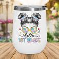 Hello 1st Grade Messy Bun Girl Back To School First Day Wine Tumbler