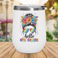 Hello 4th Grade Messy Bun Girls Back To School First Day Wine Tumbler Hello 4th Grade Messy Bun Girls Back To School First Day Wine Tumbler
