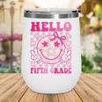Hello Fifth Grade Coquette Bow Back To School 5th Grade Girl Wine Tumbler Hello Fifth Grade Coquette Bow Back To School 5th Grade Girl Wine Tumbler