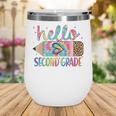 Hello Second Grade Pencil Tie Dye Back To School 2nd Grade Wine Tumbler Hello Second Grade Pencil Tie Dye Back To School 2nd Grade Wine Tumbler