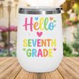 Hello Seventh 7TH Grade Back To School Kids Students Tee Wine Tumbler Hello Seventh 7TH Grade Back To School Kids Students Tee Wine Tumbler