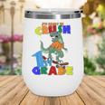 I'm Ready To Crush 1st Grade Dinosaur Back To School T-Rex Wine Tumbler I'm Ready To Crush 1st Grade Dinosaur Back To School T-Rex Wine Tumbler