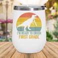 I'm Ready To Crush First Grade Dinosaur Back To School Kids Wine Tumbler I'm Ready To Crush First Grade Dinosaur Back To School Kids Wine Tumbler