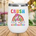I'm Ready To Crush Kindergarten Unicorn Back To School Girls Wine Tumbler I'm Ready To Crush Kindergarten Unicorn Back To School Girls Wine Tumbler