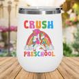 I'm Ready To Crush Preschool Unicorn Back To School Girl Kid Wine Tumbler