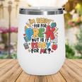 I'm Ready For Pre-K But Is It Ready For Me Back To School Wine Tumbler I'm Ready For Pre-K But Is It Ready For Me Back To School Wine Tumbler