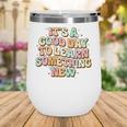 It's A Good Day To Learn Something New Retro Back To School Premium Tri-Blend Wine Tumbler It's A Good Day To Learn Something New Retro Back To School Premium Tri-Blend Wine Tumbler