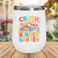 Kids I'm Ready To Crush Kindergarten Shirt Back To School Boy Wine Tumbler Kids I'm Ready To Crush Kindergarten Shirt Back To School Boy Wine Tumbler