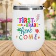Kids Watch Out First Grade Here I Come 1st Grade Back To School Wine Tumbler Kids Watch Out First Grade Here I Come 1st Grade Back To School Wine Tumbler