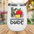 Kindergarten Dude Student Kindergarten Squad Back To School Wine Tumbler Kindergarten Dude Student Kindergarten Squad Back To School Wine Tumbler