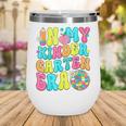In My Kindergarten Era Groovy Back To School Wine Tumbler In My Kindergarten Era Groovy Back To School Wine Tumbler