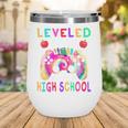 Leveled Up To High School Gaming Fun Back To School Tie Dye Wine Tumbler Leveled Up To High School Gaming Fun Back To School Tie Dye Wine Tumbler
